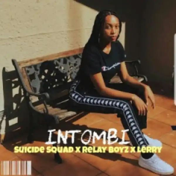Suicide Squad - Intombi ft. Relay Boyz & Lerry